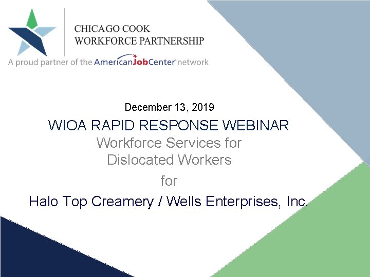 December 13, 2019 WIOA RAPID RESPONSE WEBINAR Workforce Services for Dislocated Workers for Halo