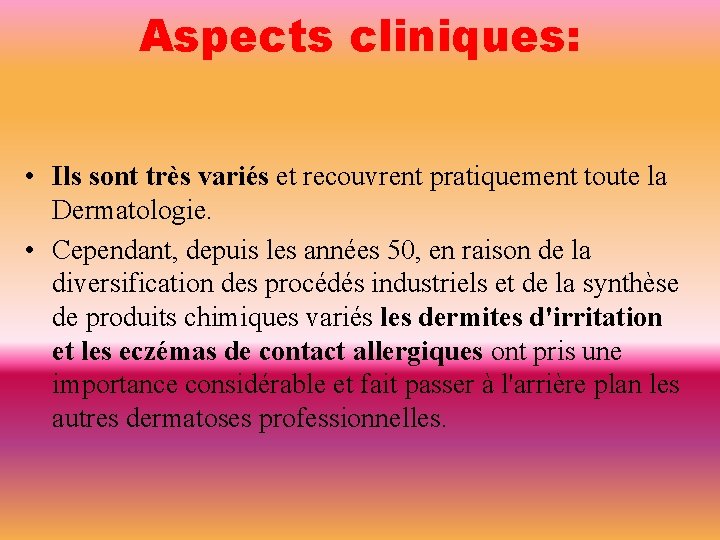 Aspects cliniques: • Ils sont très variés et recouvrent pratiquement toute la Dermatologie. •