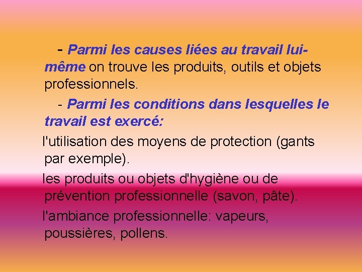  - Parmi les causes liées au travail luimême on trouve les produits, outils