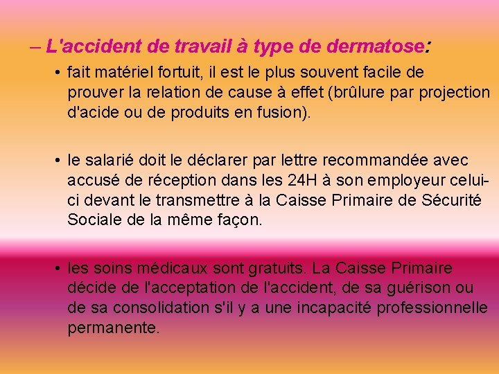 – L'accident de travail à type de dermatose: • fait matériel fortuit, il est