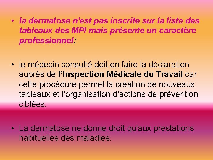  • la dermatose n'est pas inscrite sur la liste des tableaux des MPI