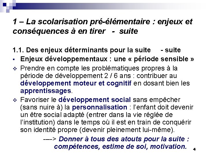 1 – La scolarisation pré-élémentaire : enjeux et conséquences à en tirer - suite