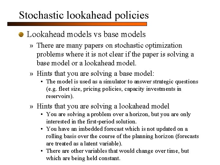 Stochastic lookahead policies Lookahead models vs base models » There are many papers on