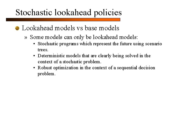 Stochastic lookahead policies Lookahead models vs base models » Some models can only be