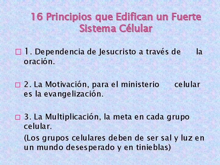 16 Principios que Edifican un Fuerte Sistema Célular � 1. Dependencia de Jesucristo a