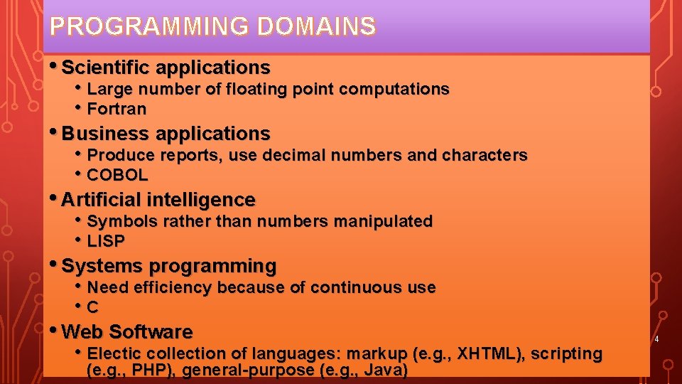 PROGRAMMING DOMAINS • Scientific applications • Large number of floating point computations • Fortran