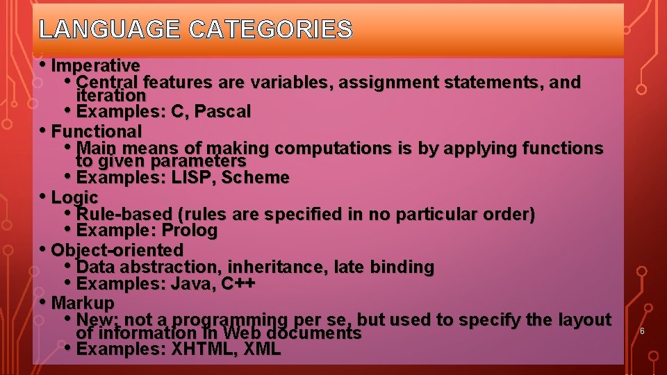 LANGUAGE CATEGORIES • Imperative • Central features are variables, assignment statements, and iteration •