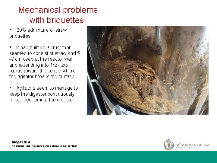 Mechanical problems with briquettes! • +20% admixture of straw briquettes • It had built