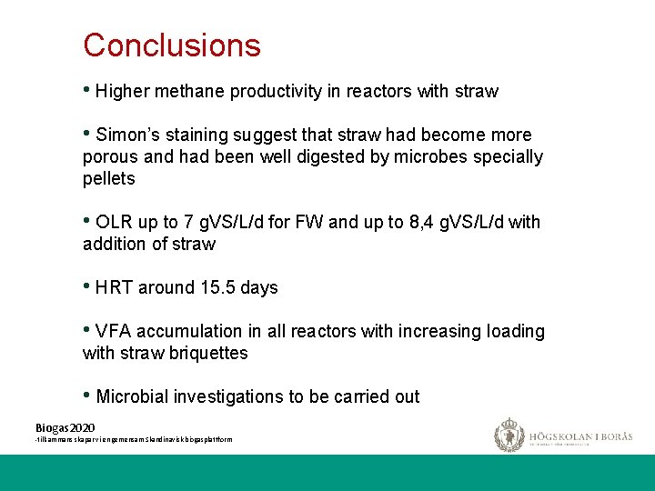 Conclusions • Higher methane productivity in reactors with straw • Simon’s staining suggest that