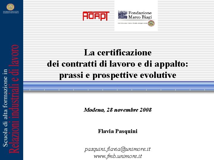 La certificazione dei contratti di lavoro e di appalto: prassi e prospettive evolutive Modena,