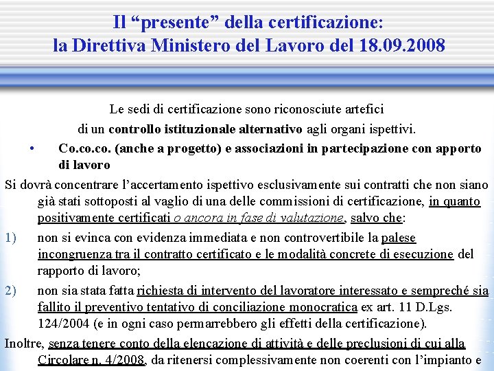 Il “presente” della certificazione: la Direttiva Ministero del Lavoro del 18. 09. 2008 Le