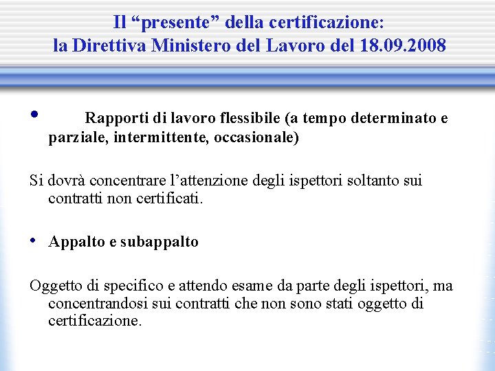 Il “presente” della certificazione: la Direttiva Ministero del Lavoro del 18. 09. 2008 •