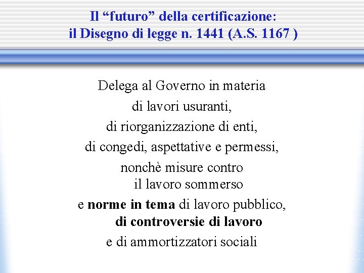 Il “futuro” della certificazione: il Disegno di legge n. 1441 (A. S. 1167 )