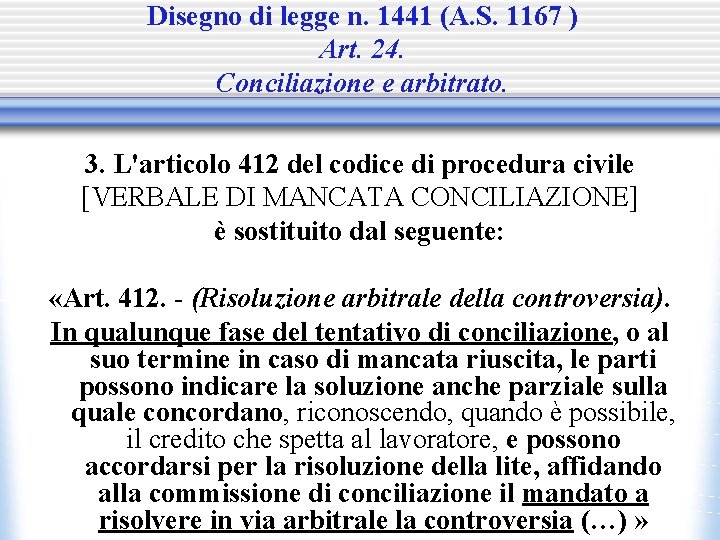 Disegno di legge n. 1441 (A. S. 1167 ) Art. 24. Conciliazione e arbitrato.