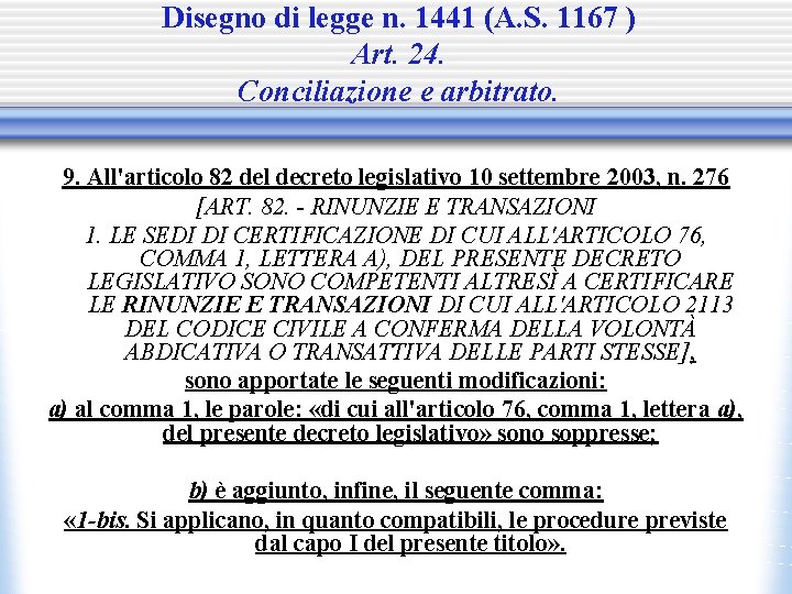 Disegno di legge n. 1441 (A. S. 1167 ) Art. 24. Conciliazione e arbitrato.