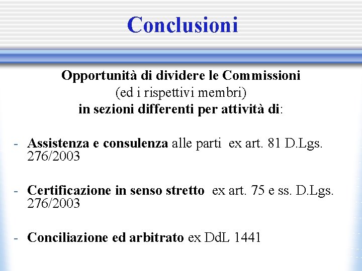 Conclusioni Opportunità di dividere le Commissioni (ed i rispettivi membri) in sezioni differenti per