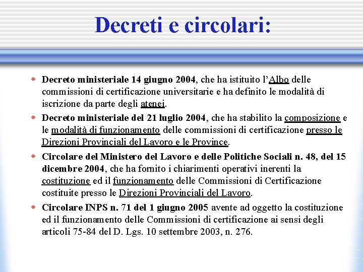 Decreti e circolari: w Decreto ministeriale 14 giugno 2004, che ha istituito l’Albo delle