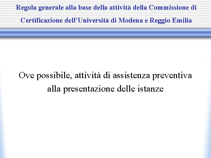 Regola generale alla base della attività della Commissione di Certificazione dell’Università di Modena e