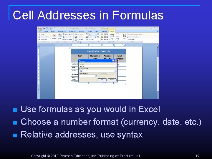 Cell Addresses in Formulas n n n Use formulas as you would in Excel