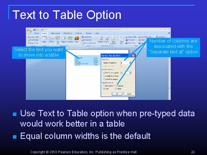 Text to Table Option Select the text you want to move into a table
