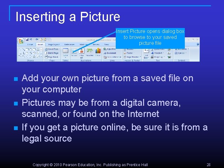 Inserting a Picture Insert Picture opens dialog box to browse to your saved picture