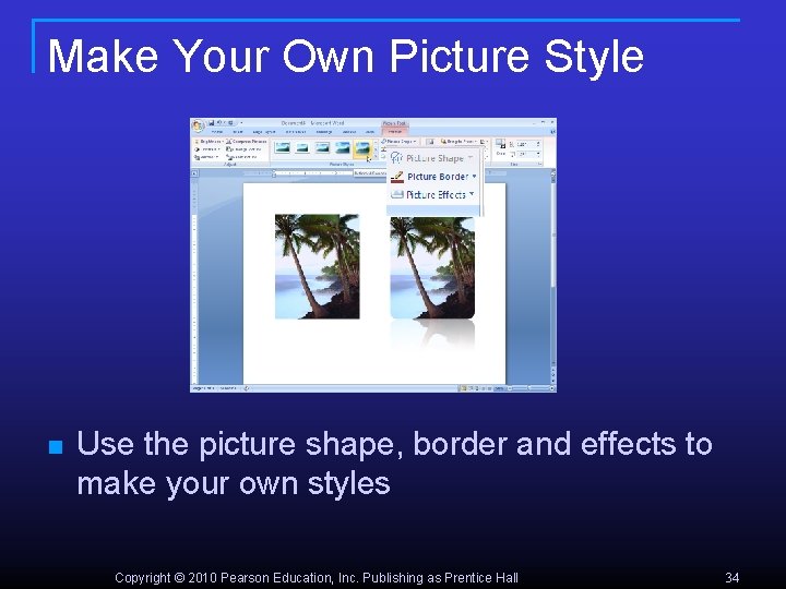 Make Your Own Picture Style n Use the picture shape, border and effects to