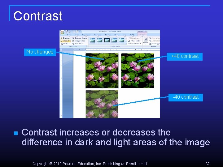 Contrast No changes +40 contrast -40 contrast n Contrast increases or decreases the difference