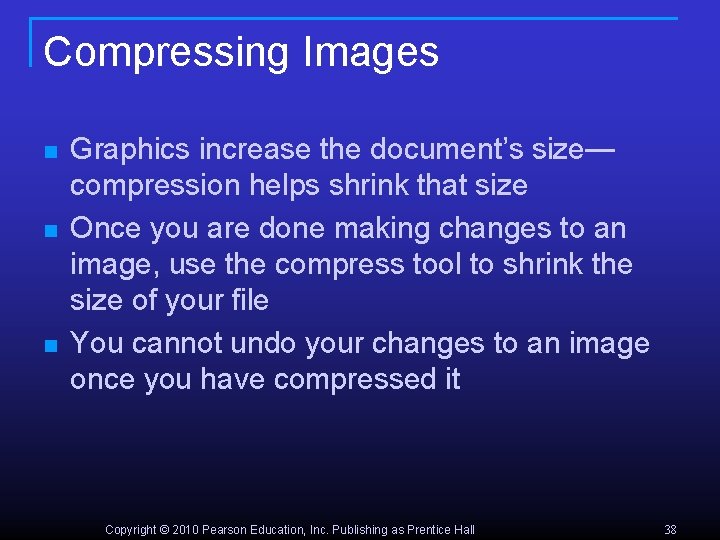 Compressing Images n n n Graphics increase the document’s size— compression helps shrink that