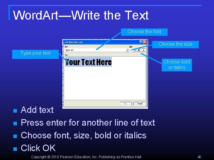 Word. Art—Write the Text Choose the font Choose the size Type your text Choose