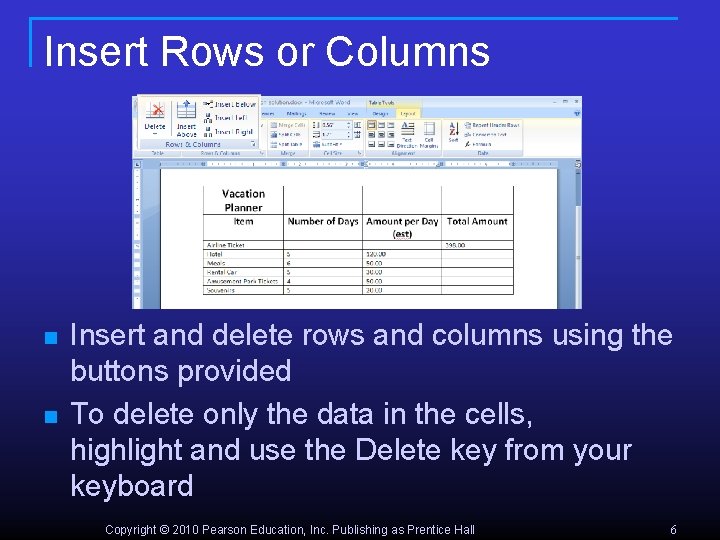 Insert Rows or Columns n n Insert and delete rows and columns using the