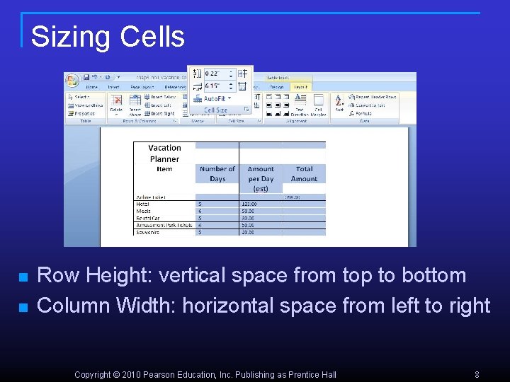 Sizing Cells n n Row Height: vertical space from top to bottom Column Width: