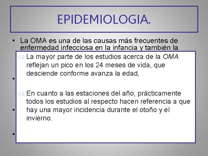 EPIDEMIOLOGIA. • La OMA es una de las causas más frecuentes de enfermedad infecciosa