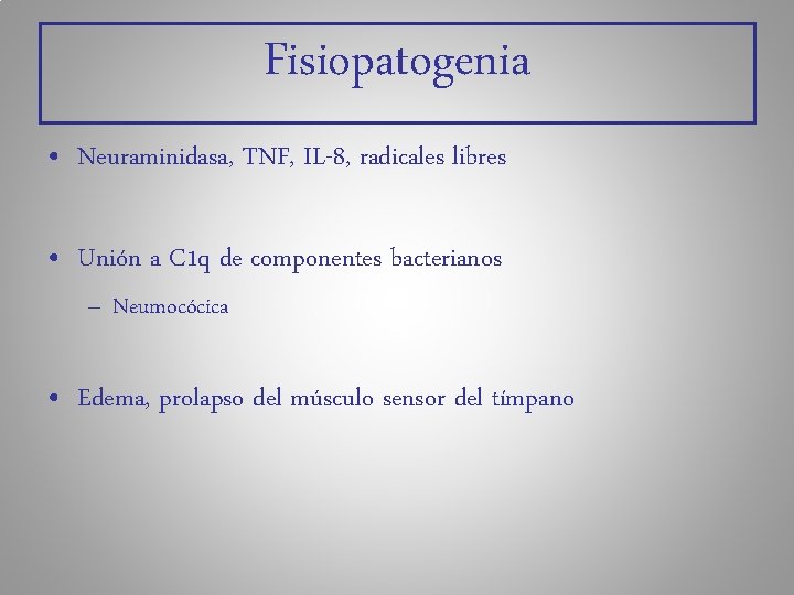 Fisiopatogenia • Neuraminidasa, TNF, IL-8, radicales libres • Unión a C 1 q de