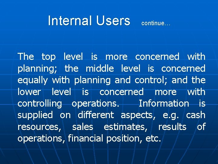 Internal Users continue… The top level is more concerned with planning; the middle level