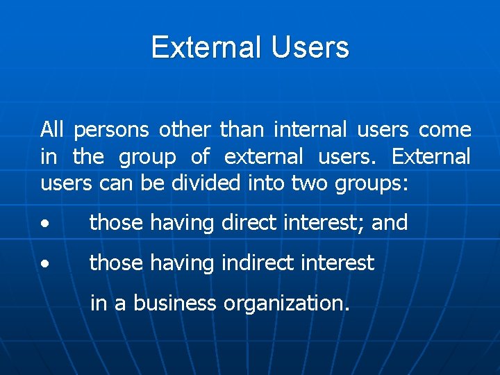 External Users All persons other than internal users come in the group of external