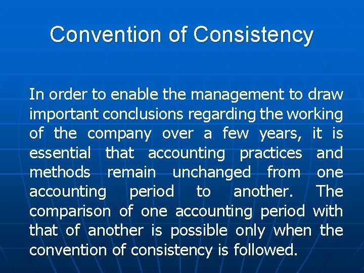 Convention of Consistency In order to enable the management to draw important conclusions regarding