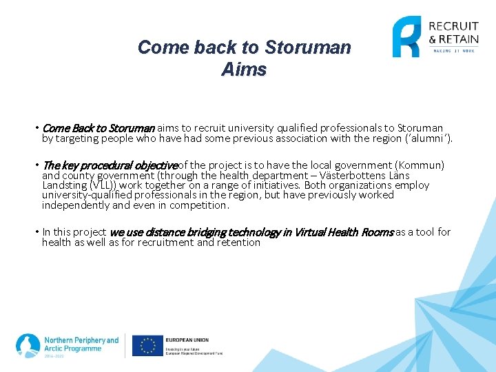 Come back to Storuman Aims • Come Back to Storuman aims to recruit university