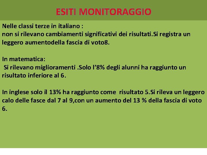 ESITI MONITORAGGIO Nelle classi terze in italiano : non si rilevano cambiamenti significativi dei