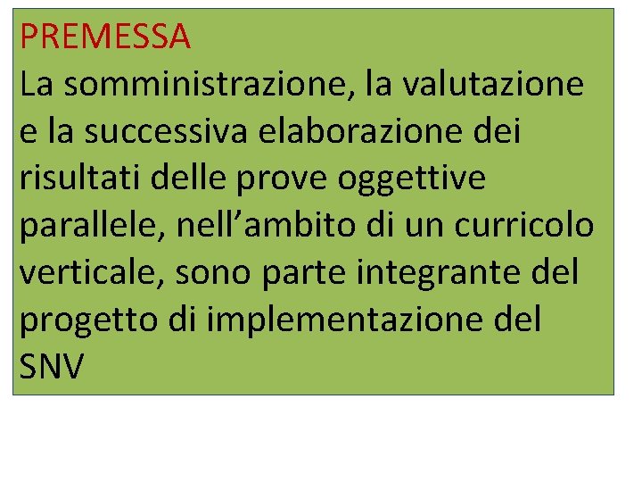 PREMESSA La somministrazione, la valutazione e la successiva elaborazione dei risultati delle prove oggettive
