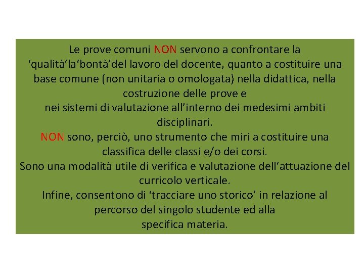 Le prove comuni NON servono a confrontare la ‘qualità’la‘bontà’del lavoro del docente, quanto a