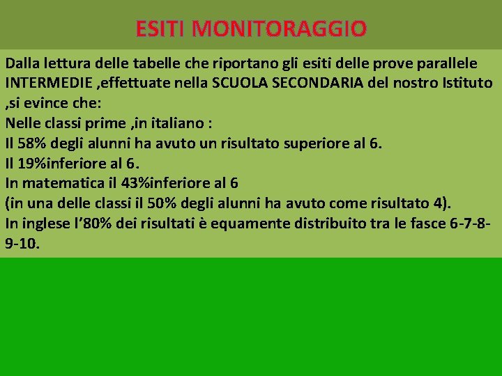 ESITI MONITORAGGIO Dalla lettura delle tabelle che riportano gli esiti delle prove parallele INTERMEDIE