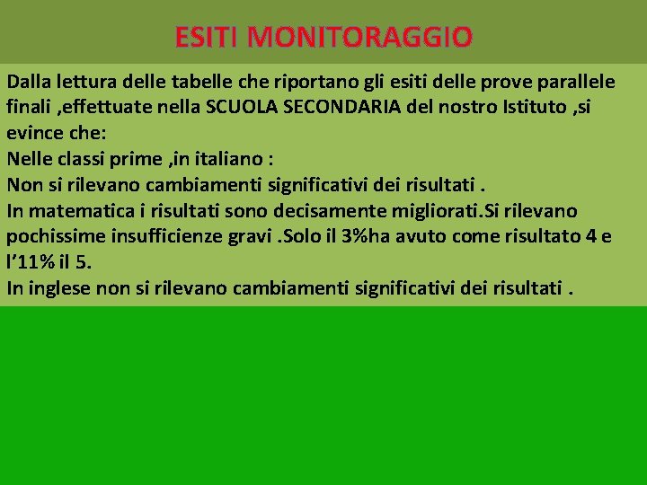 ESITI MONITORAGGIO Dalla lettura delle tabelle che riportano gli esiti delle prove parallele finali