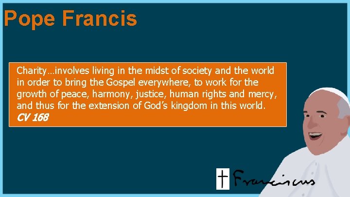 Pope Francis Charity…involves living in the midst of society and the world in order