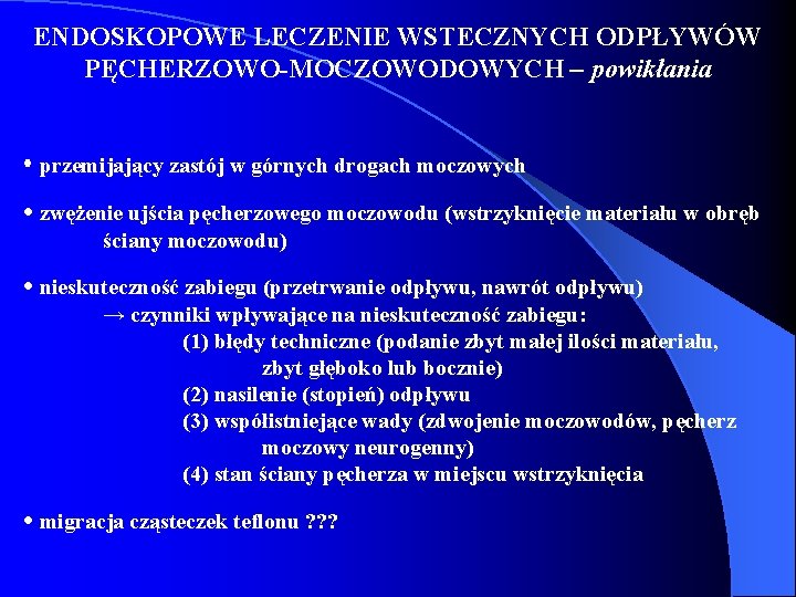 ENDOSKOPOWE LECZENIE WSTECZNYCH ODPŁYWÓW PĘCHERZOWO-MOCZOWODOWYCH – powikłania • przemijający zastój w górnych drogach moczowych