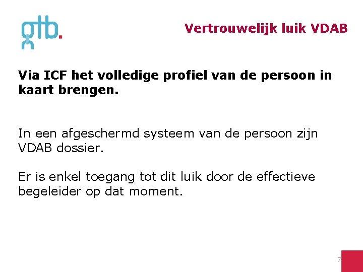 Vertrouwelijk luik VDAB Via ICF het volledige profiel van de persoon in kaart brengen.