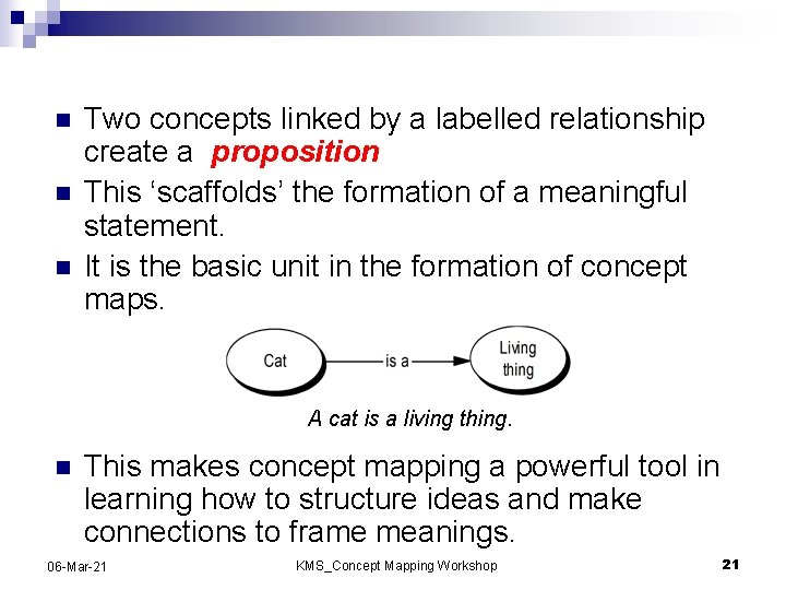 n n n Two concepts linked by a labelled relationship create a proposition This