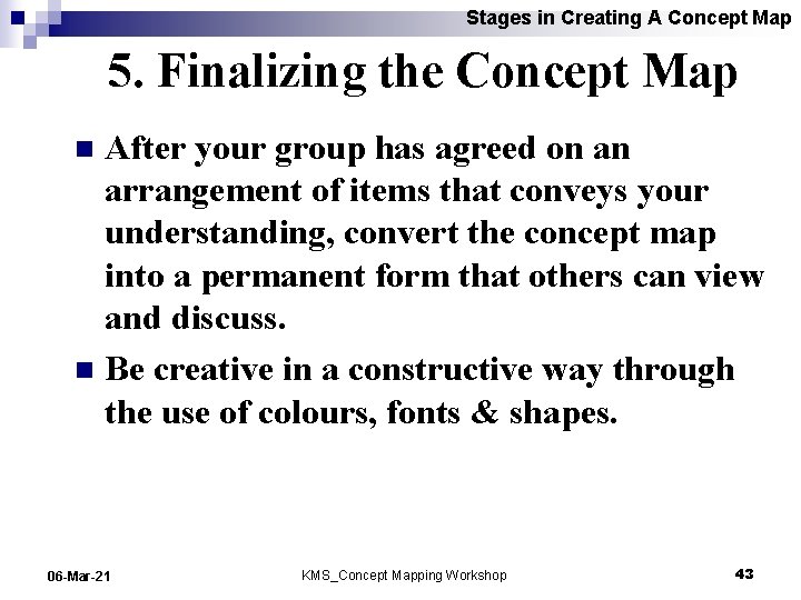 Stages in Creating A Concept Map 5. Finalizing the Concept Map After your group