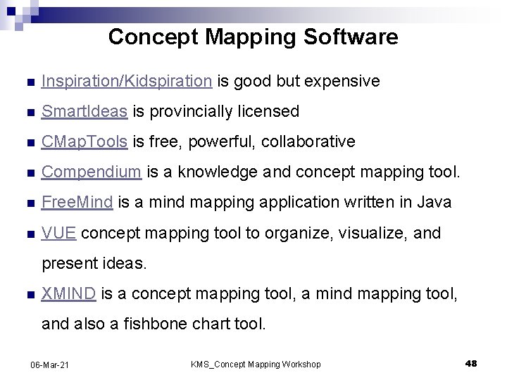 Concept Mapping Software n Inspiration/Kidspiration is good but expensive n Smart. Ideas is provincially