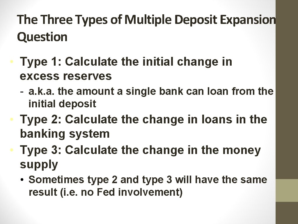 The Three Types of Multiple Deposit Expansion Question • Type 1: Calculate the initial The Three Types of Multiple Deposit Expansion Question • Type 1: Calculate the initial