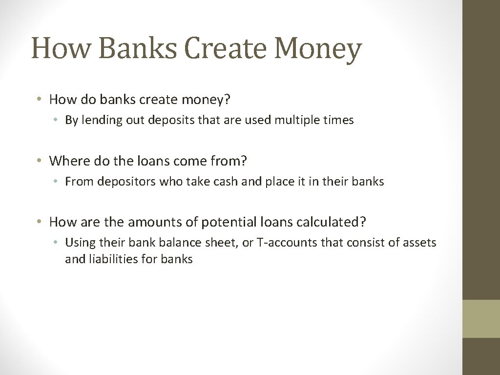 How Banks Create Money • How do banks create money? • By lending out How Banks Create Money • How do banks create money? • By lending out